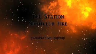 The Station Nightclub Fire  A Short Documentary  Fascinating Horror [upl. by Mayhs844]